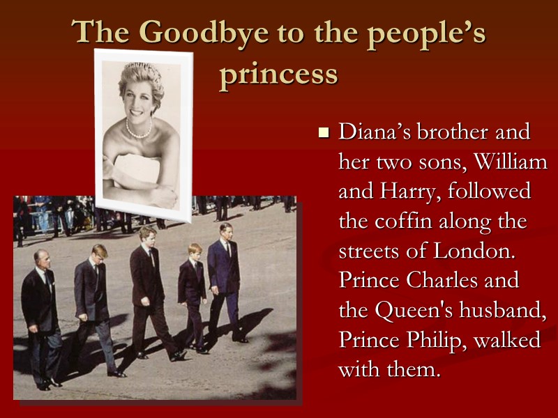 The Goodbye to the people’s princess  Diana’s brother and her two sons, William